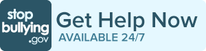 Get Help Now at stopbullying.gov